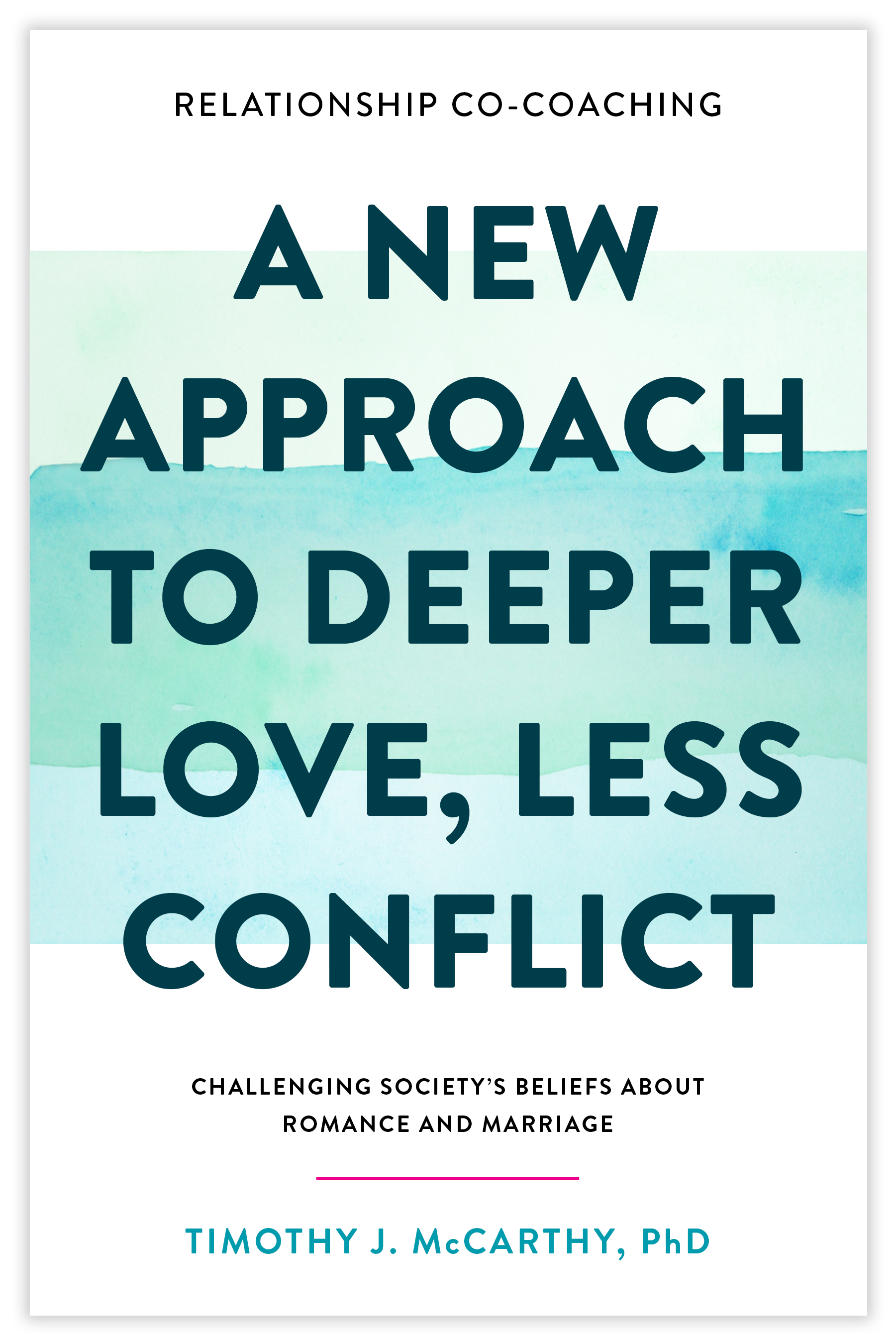 Dr Tim McCarthy Book Dr. Tim McCarthy - Marriage and Family Therapist Book - A New Approach to deeper love less conflict - relationship co-coaching